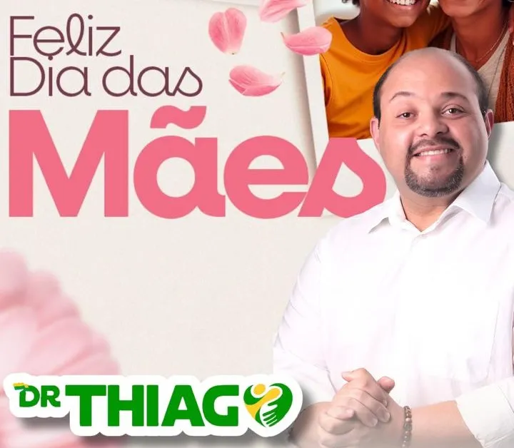 Dr. Thiago parabeniza todas as mães de Governador Archer e convida para um grande show de prêmios