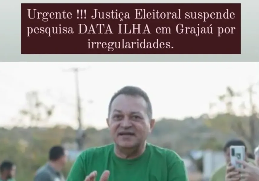 BOMBA! Justiça eleitoral SUSPENDE divulgação da pesquisa DATA ILHA em Grajaú-MA