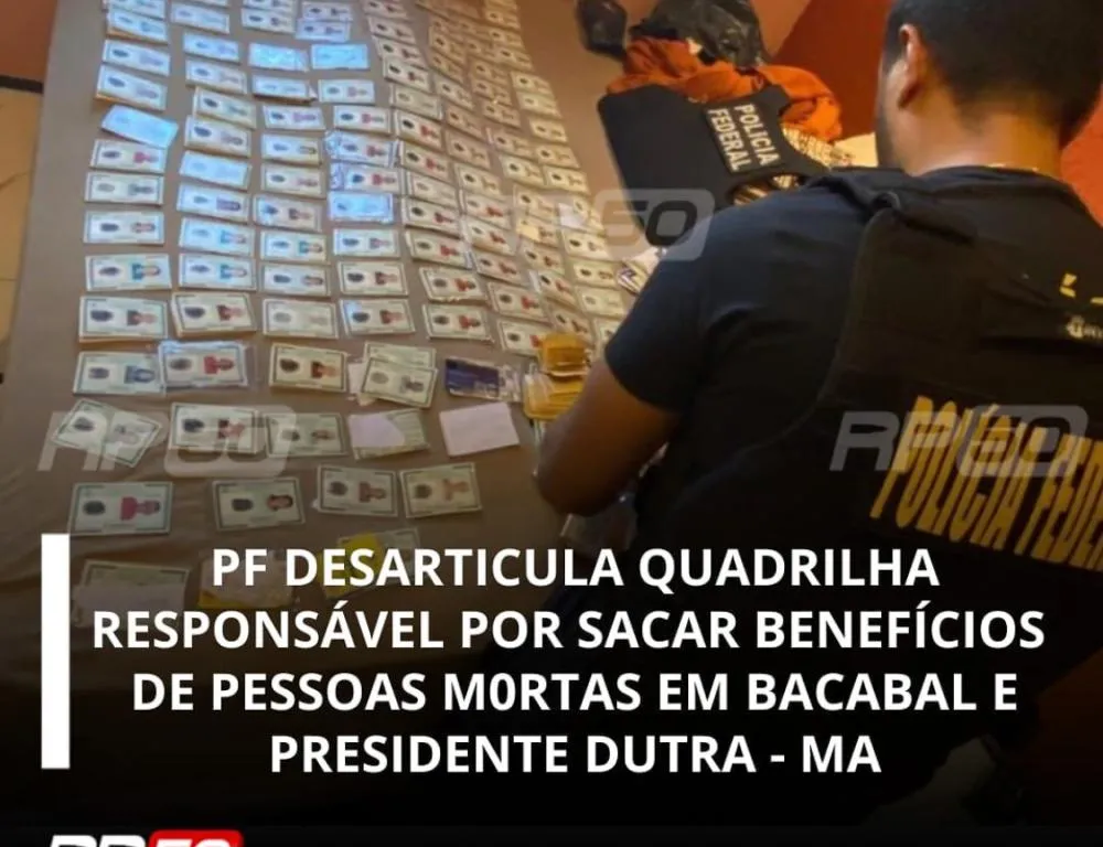 PF desarticula quadrilha responsável por sacar benefícios de pessoas mortas em Presidente Dutra e Bacabal
